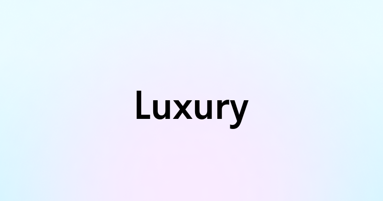 Luxury