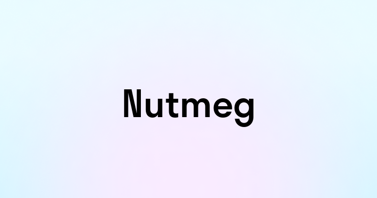 Nutmeg