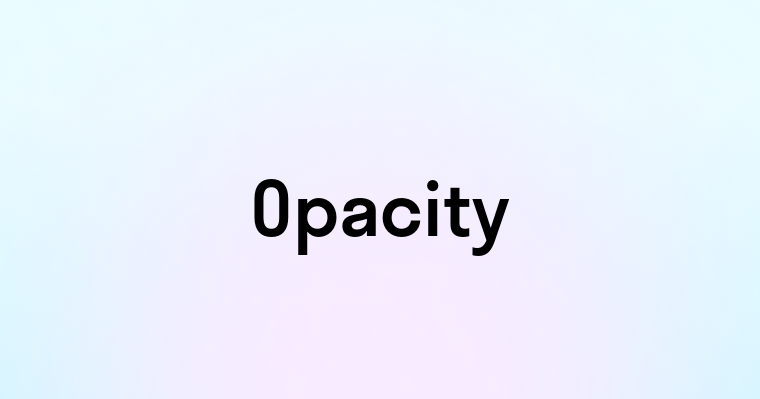 Opacity