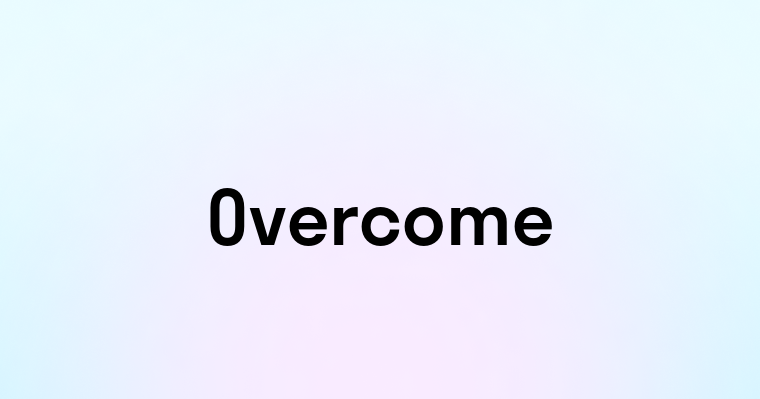 Overcome