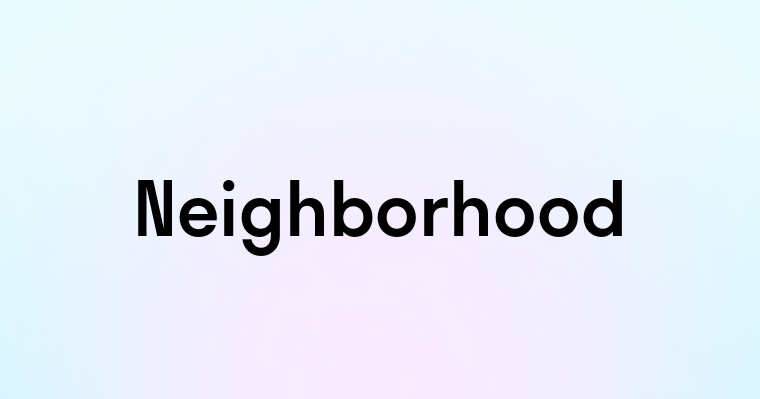 Neighborhood