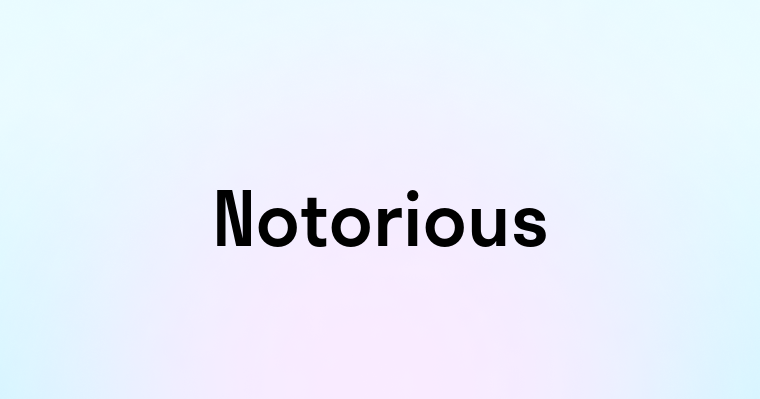 Notorious