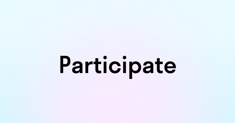 Participate