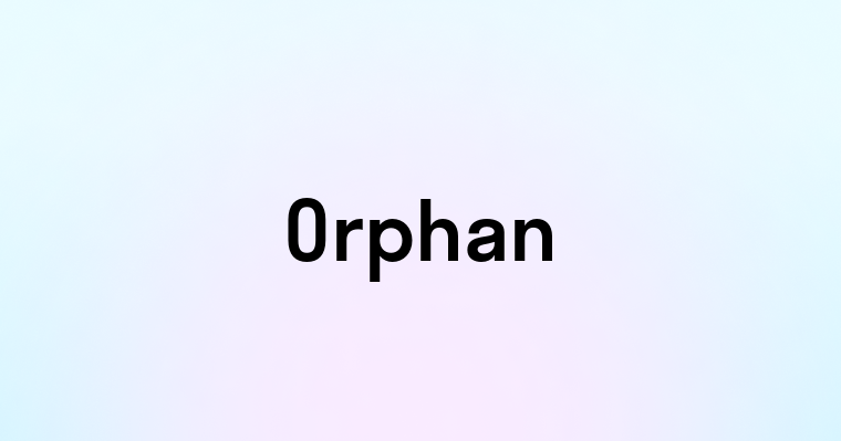 Orphan