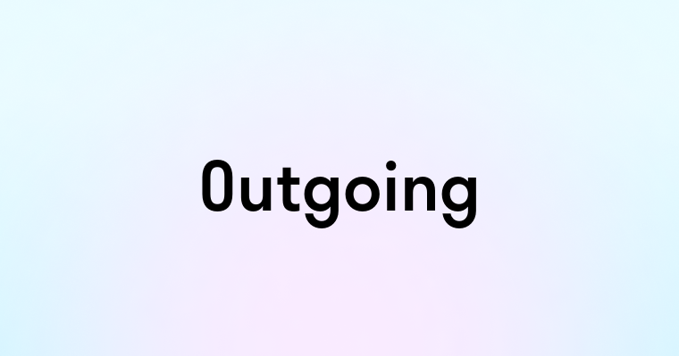 Outgoing