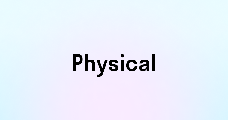 Physical