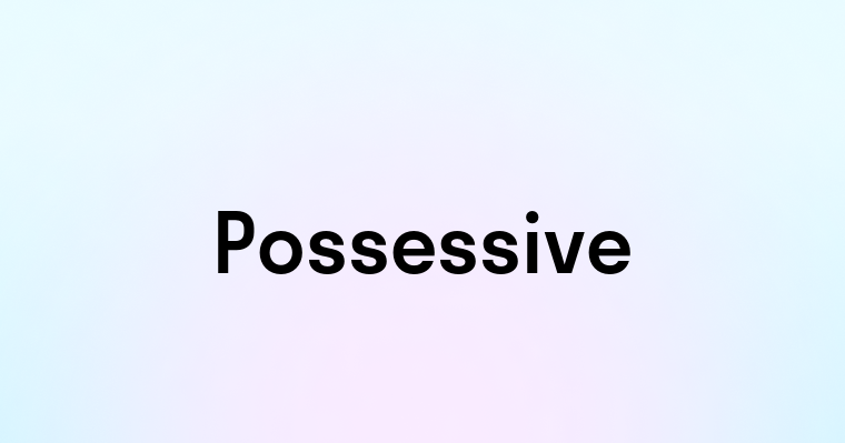 Possessive