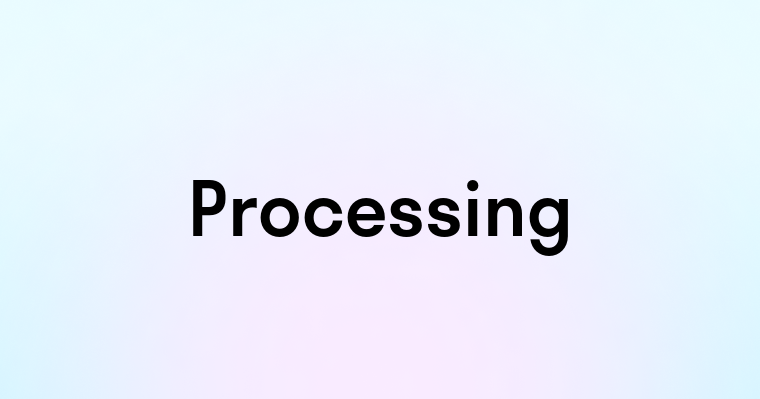 Processing