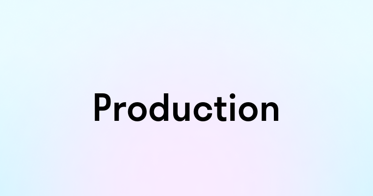 Production