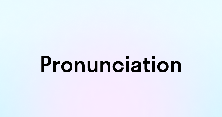 Pronunciation