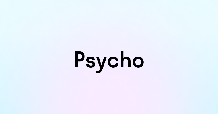 Psycho