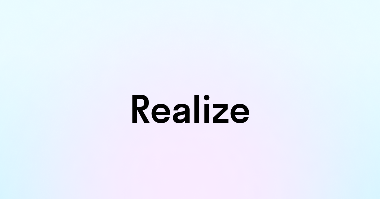 Realize