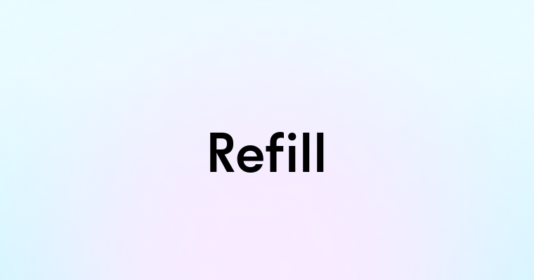 Refill