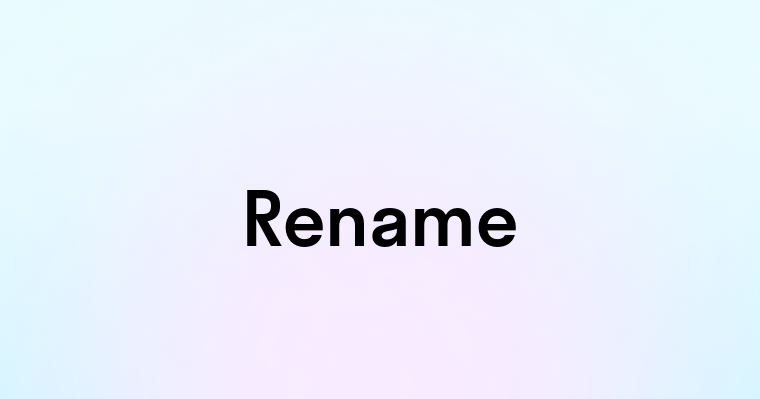 Rename