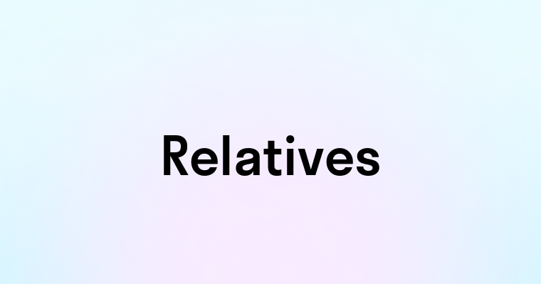 Relatives