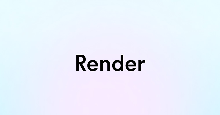 Render