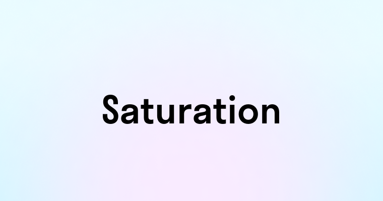 Saturation