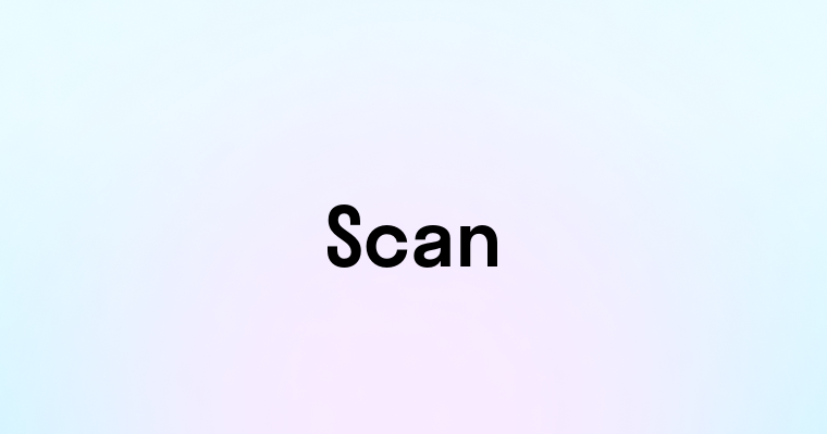 Scan