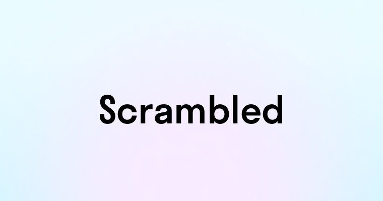 Scrambled