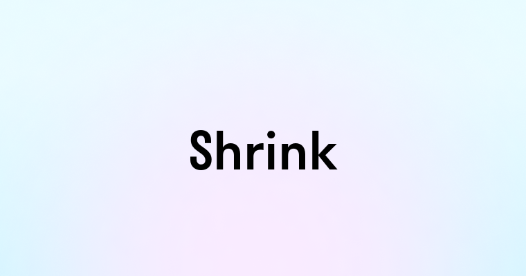 Shrink