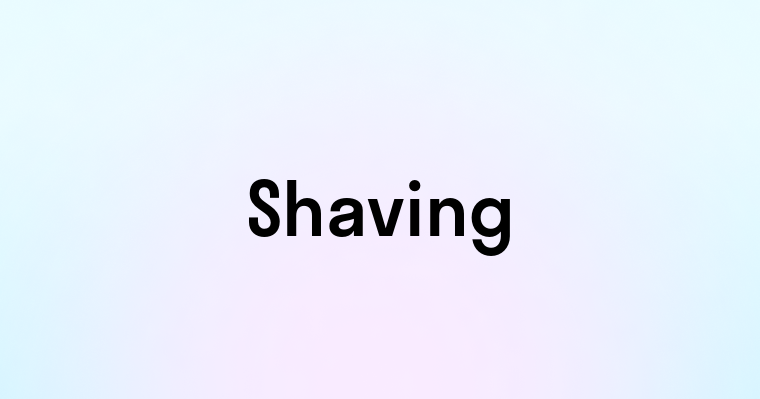 Shaving