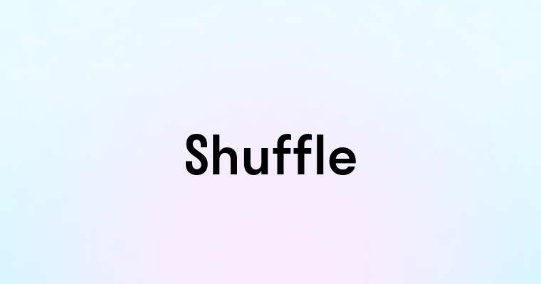 Shuffle