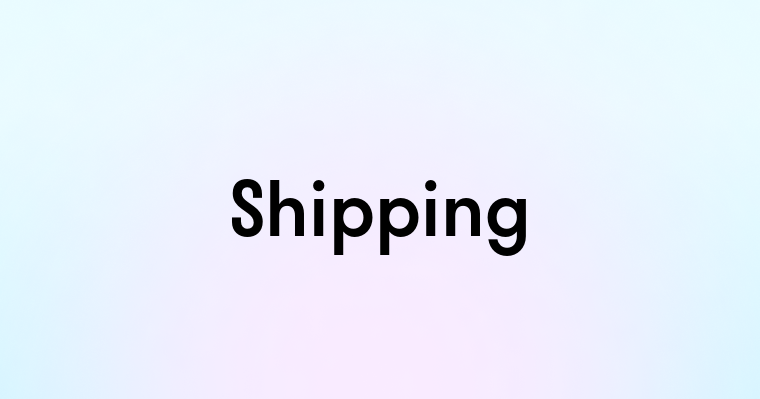 Shipping