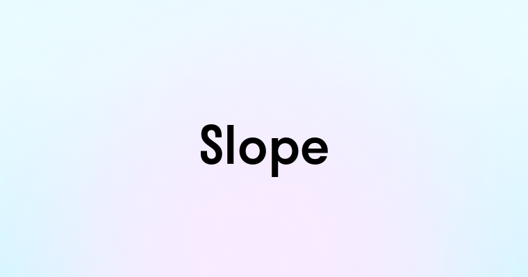 Slope