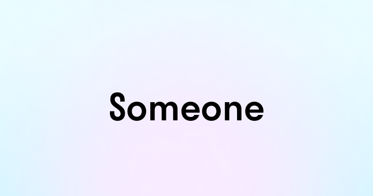 Someone