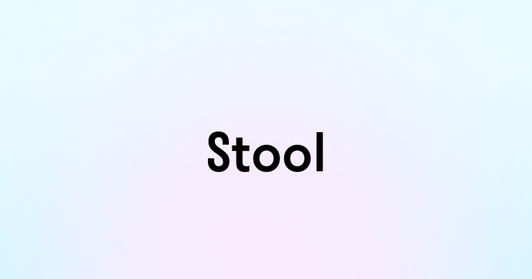 Stool