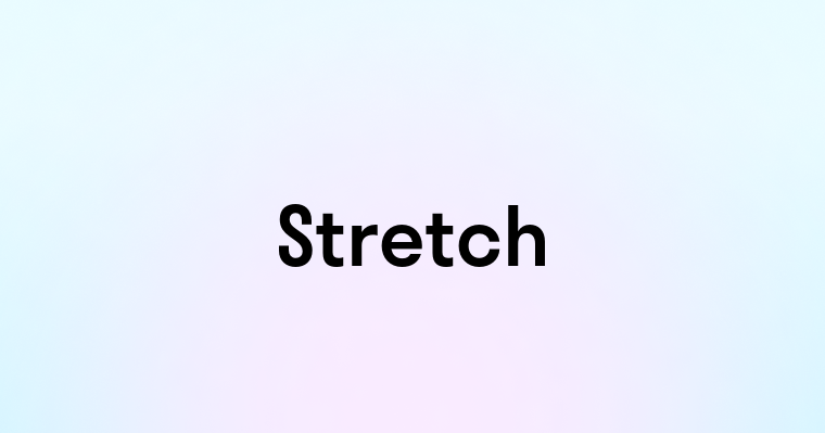 Stretch