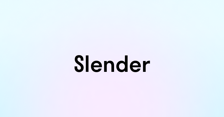 Slender