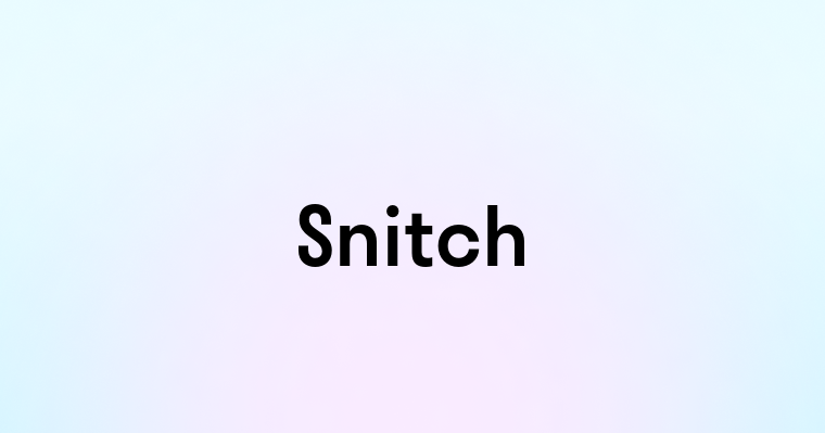 Snitch