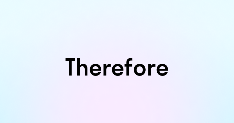 Therefore