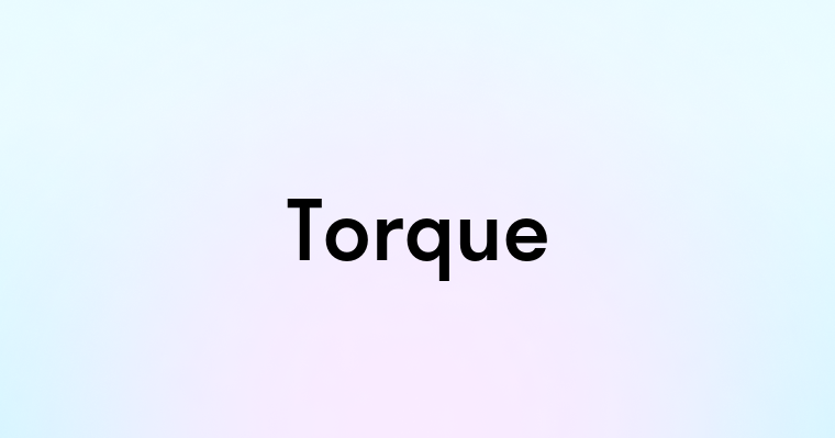 Torque