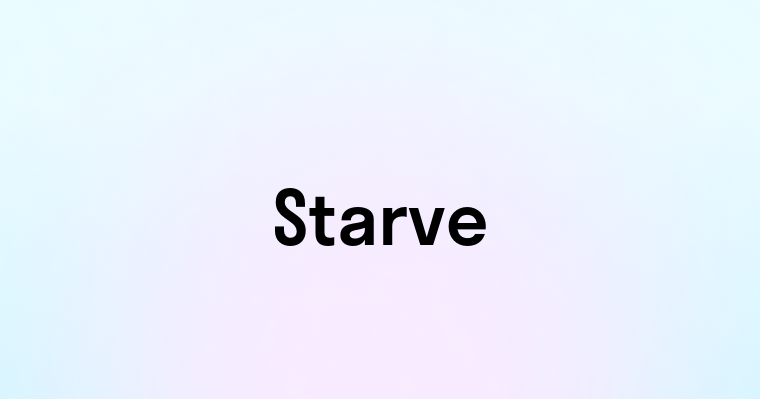 Starve