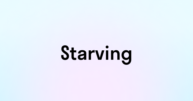 Starving