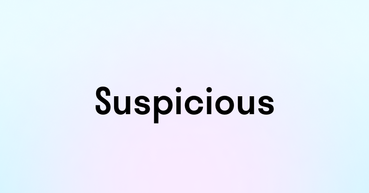 Suspicious