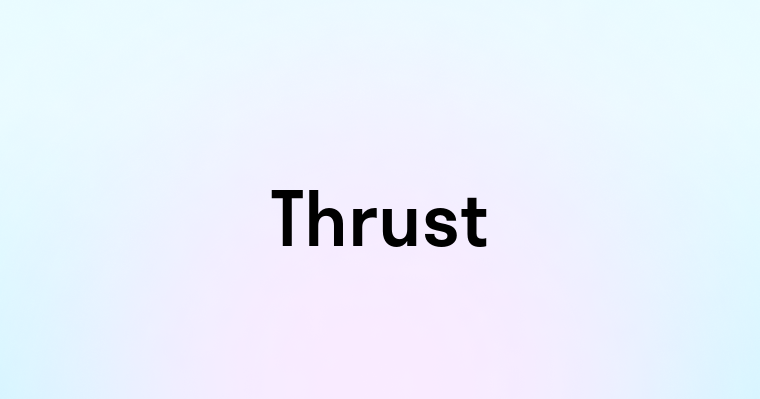 Thrust