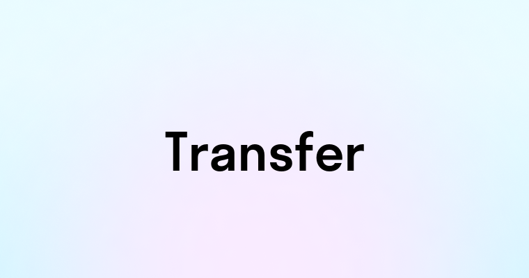 Transfer