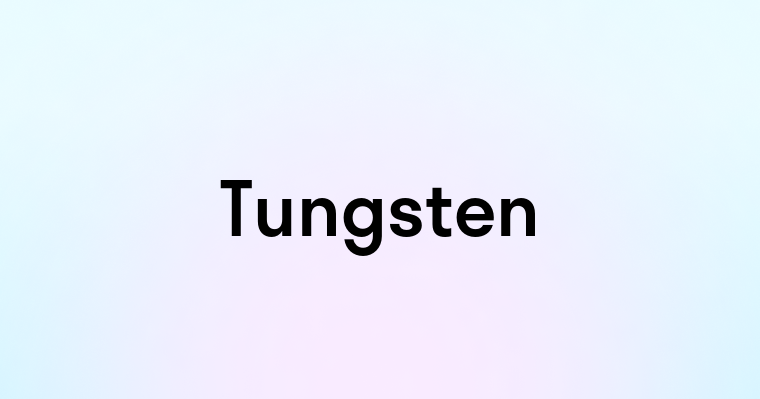 Tungsten