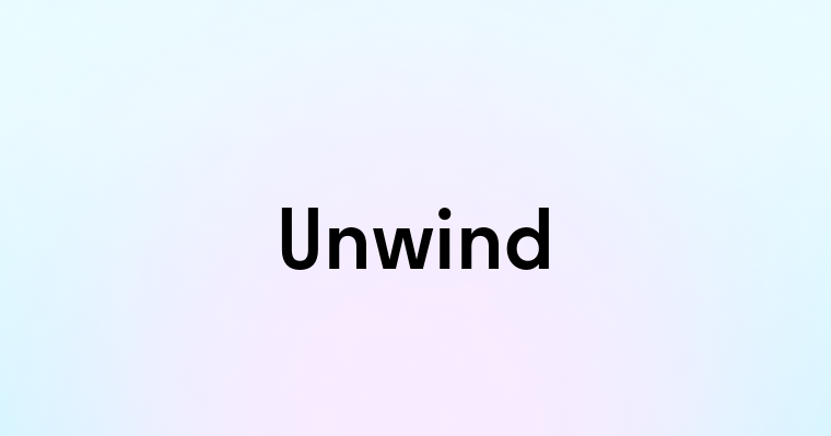 Unwind