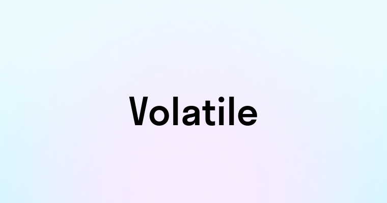 Volatile