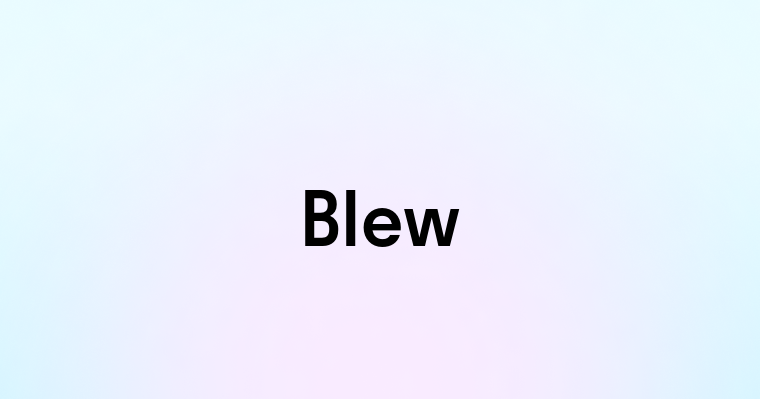 Blew