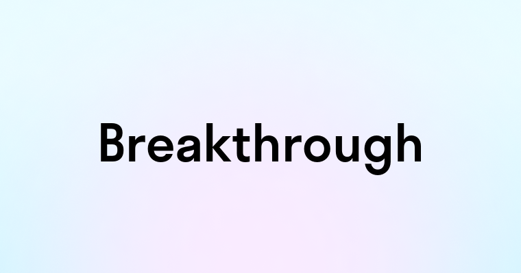 Breakthrough