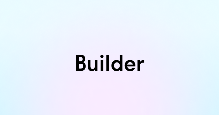 Builder