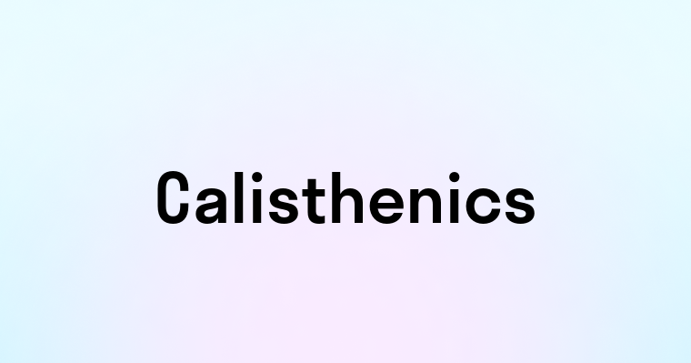 Calisthenics