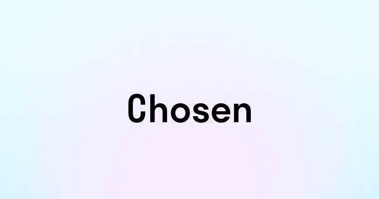 Chosen