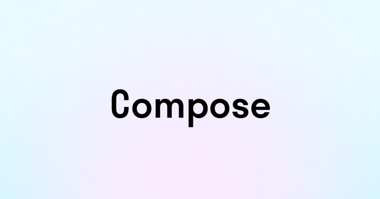 Compose