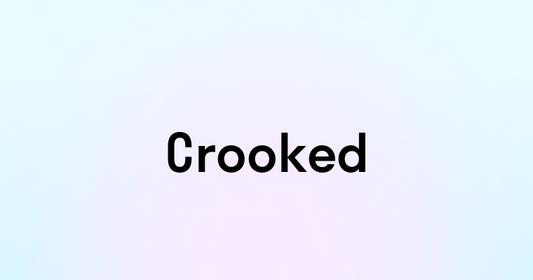 Crooked